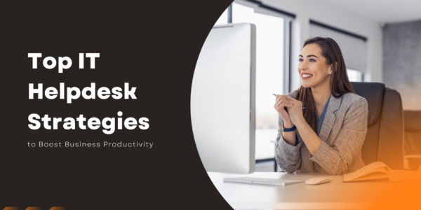 Top IT Help Desk Strategies To Boost Business Productivity | Terminal B