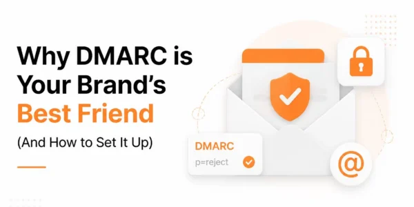 Why DMARC is Your Brand's Best Friend hero image featuring a secure email inbox concept with orange highlights.