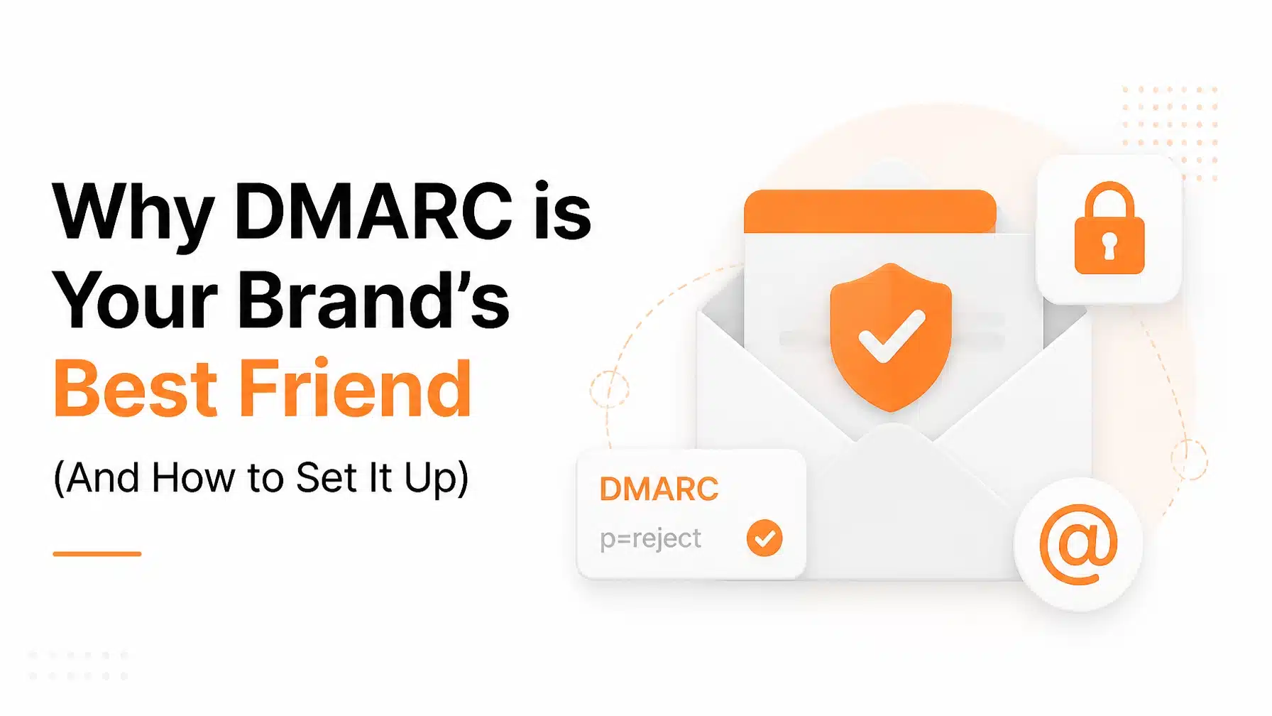 Why DMARC is Your Brand's Best Friend hero image featuring a secure email inbox concept with orange highlights.
